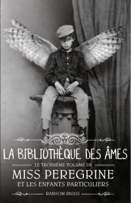 Miss Peregrine et les enfants particuliers - Tome 3 : La biblioth&egrave;que des &acirc;mes