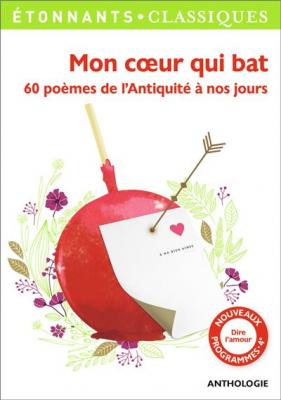 Mon coeur qui bat - 60 po&egrave;mes de l'Antiquit&eacute; &agrave; nos jours (Broch&eacute;)