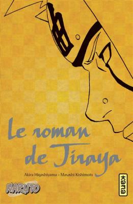 Naruto - Le Roman De Jiraya : R&eacute;cits H&eacute;ro&iuml;ques D'ermites Shinobis