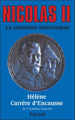 Nicolas Ii, La Transition Interrompue - Une Biographie Politique