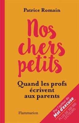 Nos Chers Petits - Quand Les Profs &Eacute;crivent Aux Parents