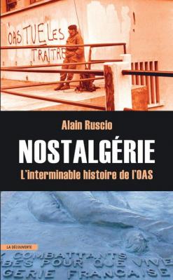 Nostalg&eacute;rie - L'interminable Histoire De L'oas