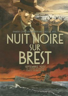 Nuit Noire Sur Brest - Septembre 1937, La Guerre D'espagne S'invite En Bretagne