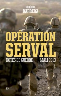 Op&eacute;ration Serval - Notes De Guerre, Mali 2013