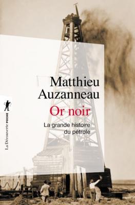 Or noir - La grande histoire du p&eacute;trole (Poche)