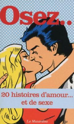 LA MUSARDINE EDS Osez 20 histoires d'amour... et de sexe