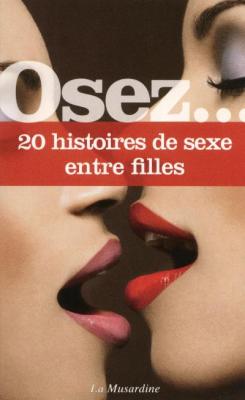 LA MUSARDINE EDS Osez 20 histoires de sexe entre filles