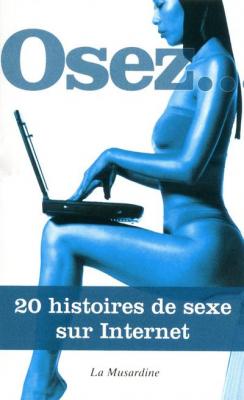 LA MUSARDINE Osez 20 histoires de sexe sur Internet