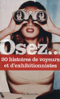 LA MUSARDINE EDS Osez 20 histoires de voyeurs et d exhibitionnistes