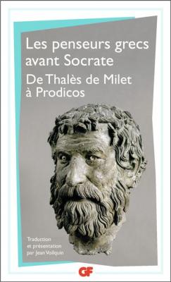 Les Penseurs Grecs Avant Socrate - De Thales De Milet &Agrave; Prodicos