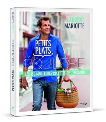 Petits plats en &eacute;quilibre - Les 150 meilleures recettes de l'&eacute;mission