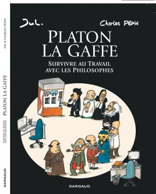 Platon La Gaffe - Survivre Au Travail Avec Les Philosophes