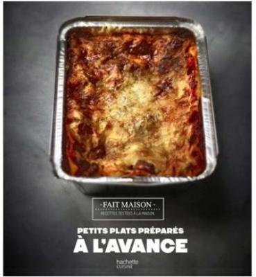 Plats pr&eacute;par&eacute;s &agrave; l'avance : recettes test&eacute;es &agrave; la maison
