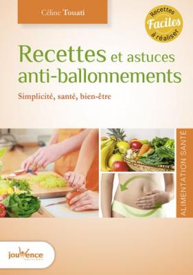 Recettes et astuces anti-ballonnements : simplicit&eacute;, sant&eacute;, bien-&ecirc;tre