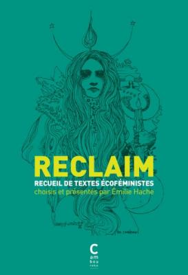 RECLAIM - Anthologie de textes &eacute;cof&eacute;ministes (Broch&eacute;)