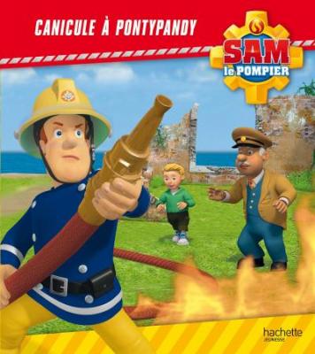 Sam le Pompier Canicule &agrave; Pontypandy