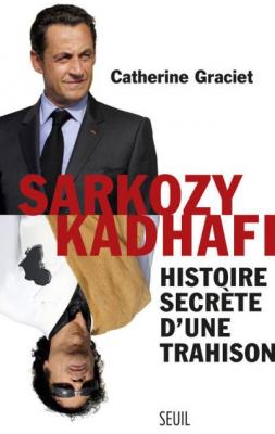 Sarkozy-Kadhafi - Histoire Secr&egrave;te D'une Trahison