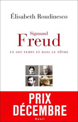 Sigmund Freud, en son temps et dans le n&ocirc;tre - Prix D&eacute;cembre 2014
