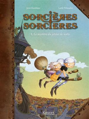 Sorci&egrave;res Sorci&egrave;res BD Tome 1 - Le Myst&egrave;re du jeteur de sort (BD)
