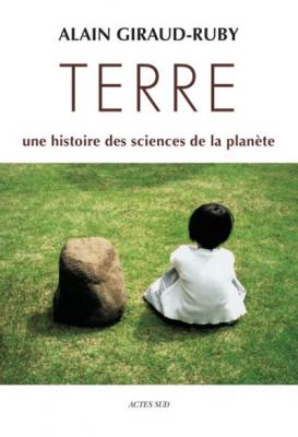 Terre - Une Histoire Des Sciences De La Plan&egrave;te