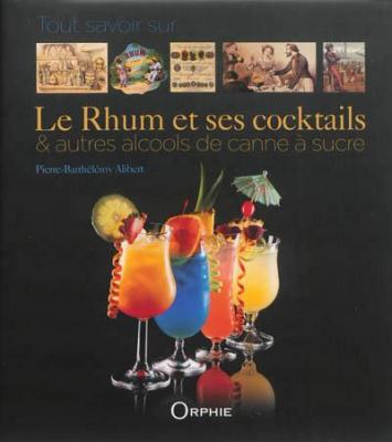 Tout savoir sur le rhum et ses coktails -  Collectif - Orphie G.doyen Editions - broch&eacute; - Guide