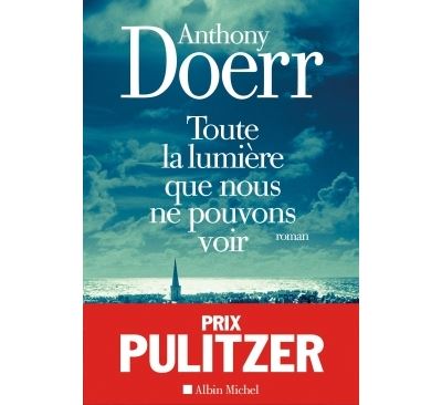 Toute la lumi&egrave;re que nous ne pouvons voir