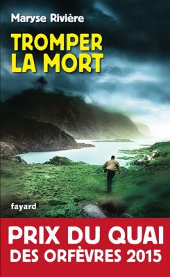 Tromper la mort : Prix du quai des orf&egrave;vres 2015