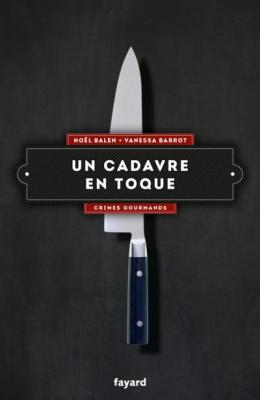 Un cadavre en toque: Crimes gourmands