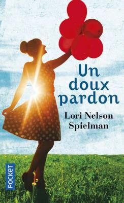 Un doux pardon - Spielman Lori Nelson - Livres - Litt&eacute;rature Romans