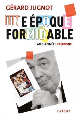 Une &Eacute;poque Formidable - Mes Ann&eacute;es Splendid'