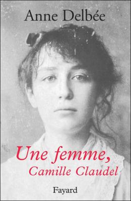 Une femme, Camille Claudel (Broch&eacute;)