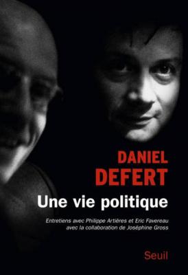 Une Vie Politique - Entretiens Avec Philippe Arti&egrave;res Et Eric Favereau