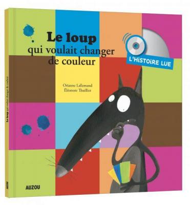 Le loup qui voulait changer de couleur : L'histoire lue (1CD audio)