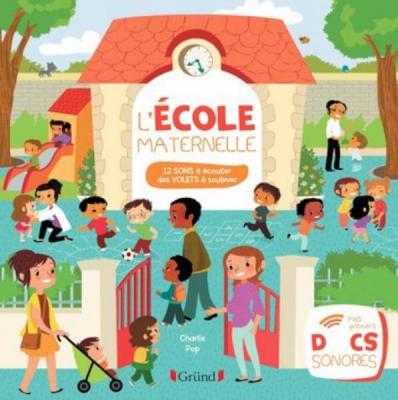 L'&eacute;cole maternelle &ndash; Documentaire avec 12 puces sonores et des volets &ndash; &Agrave; partir de 3 ans
