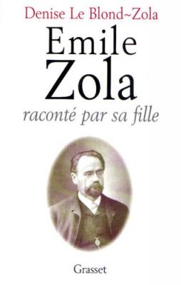 Emile Zola racont&eacute; par sa fille