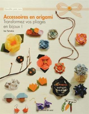 ISA TANAKA Accessoires En Origami - Transformez Vos Pliage En Bijoux