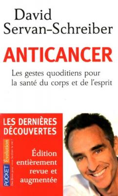 Anticancer - Les Gestes Quotidiens Pour La Sant&eacute; Du Corps Et De L'esprit