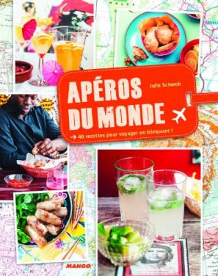 Ap&eacute;ros du monde : 40 recettes pour voyager en trinquant !
