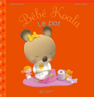 B&eacute;b&eacute; Koala. Vol. 9. Le pot