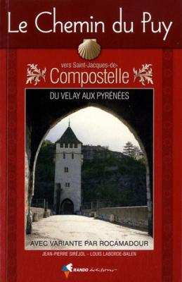 JEAN PIERRE SIREJOL Le Chemin Du Puy Vers Saint-Jacques-De-Compostelle - Guide Pratique Du P&egrave;lerin