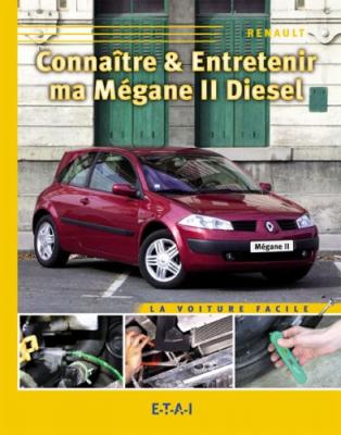 [EDITIONS TECHNIQUES POUR L AUTOMOBILE ET L INDUSTRIE] Conna&icirc;tre & Entretenir Ma M&eacute;gane Ii Diesel