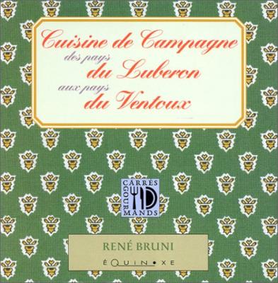 Cuisine de campagne - des pays du Luberon aux pays du Ventoux - Ren&eacute; Bruni - Equinoxe - broch&eacute; - Livre