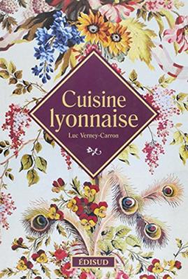 Cuisine lyonnaise - Luc Verney-Carron - Edisud - broch&eacute; - Guide