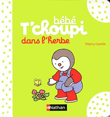 B&eacute;b&eacute; T'choupi : Dans l'herbe - D&egrave;s 6 mois