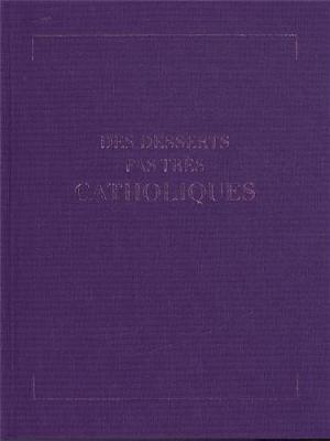 Des desserts pas tr&egrave;s catholiques - Prosper Codaque - L'epure - broch&eacute; - Guide