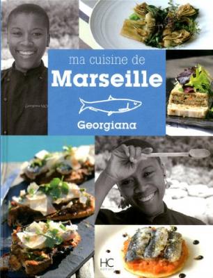 Georgiana - Ma cuisine de Marseille -  Georgiana - Hc Eds - reli&eacute; - Guide