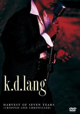 K.D. Lang : Harvest Of 7 Years Cropped And Chronicled