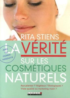 RITA STIENS La v&eacute;rit&eacute; sur les cosm&eacute;tiques naturels