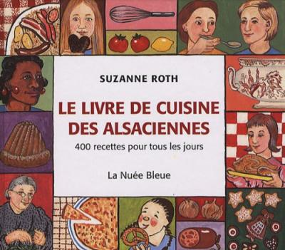 Livre de cuisine des alsaciennes - Suzanne Roth - La Nuee Bleue - reli&eacute; - Guide