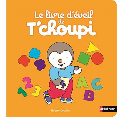 Le livre d'&eacute;veil de T'choupi - D&egrave;s 2 ans